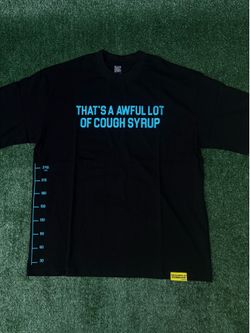 Awful lot of cough syrup