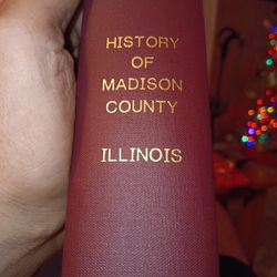 History OF Madison County  Illinois. 