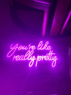 Neon Light-  You’re Like Really Pretty