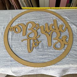 Bride To Be 2’ Wood Laser Cut Sign 