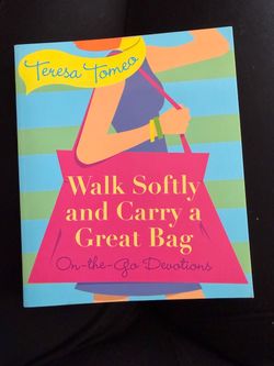 Walk Softly and Carry a Great Bag by Teresa Tomeo