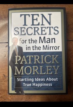 Ten Secrets for the Man in the Mirror by Patrick Morley
