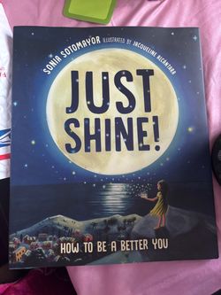 Just Shine! How to Be a Better You – Sonia Sotomayor
