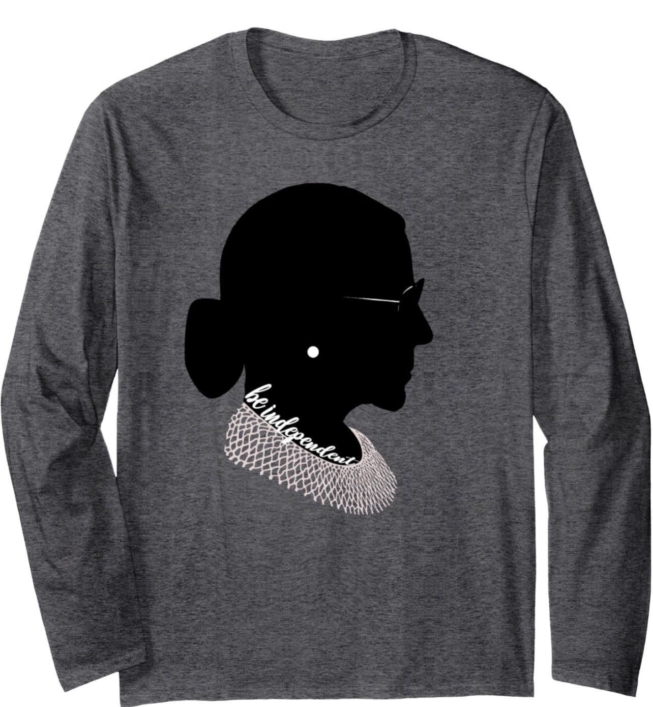 RBG Ruth Bader Ginsburg - Be Independent Feminist Long Sleeve T-Shirt Brand new yours for $15 size XL