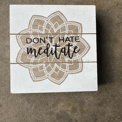 Don’t hate meditate sign