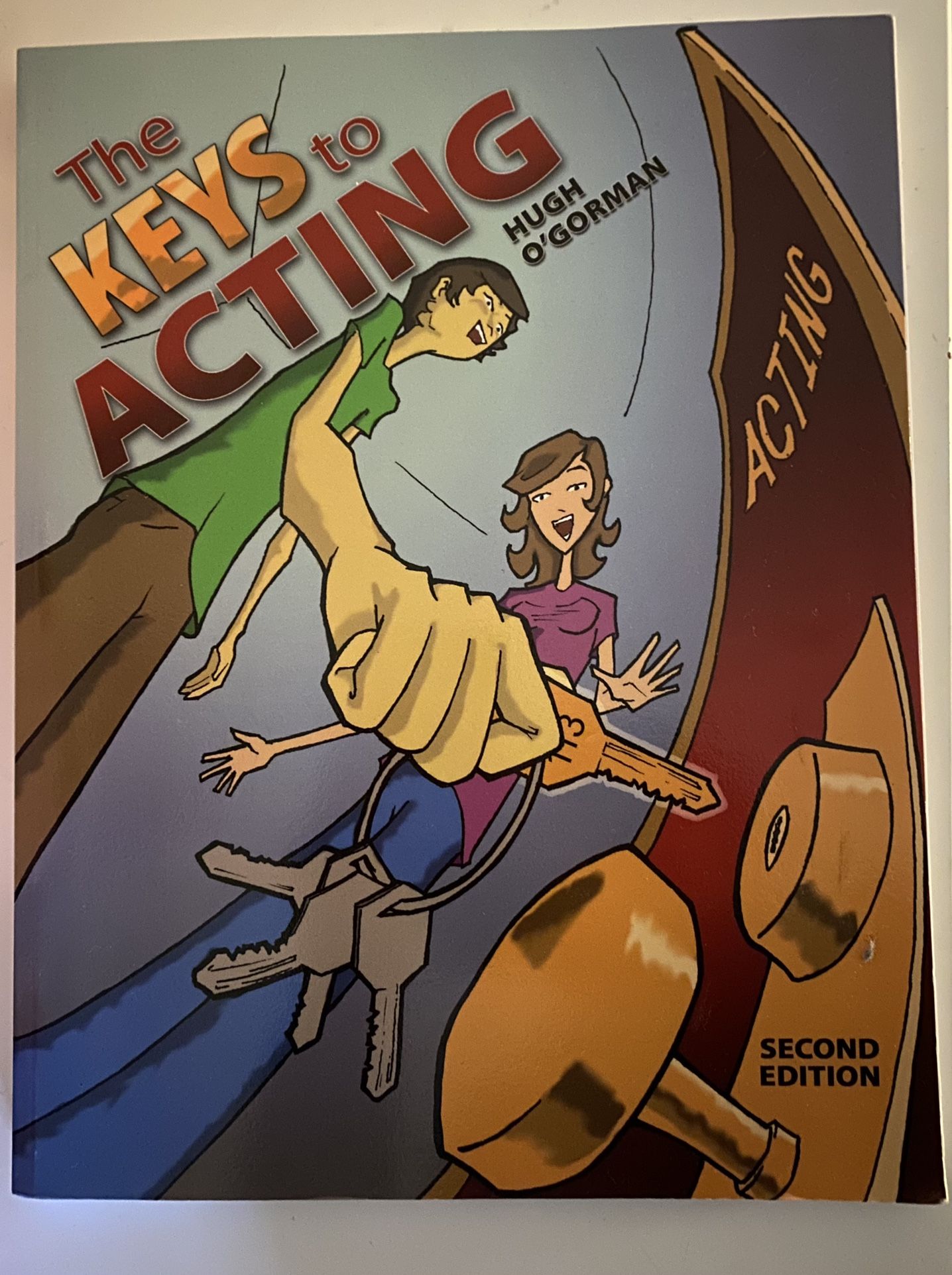 The Keys to Acting by Hugh O’Gorman - Second Edition 