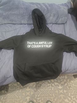 Awful alot of cough syrup hoodie size S