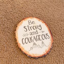 Be Strong & Courageous 