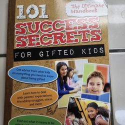 101 Success Secrets For Gifted Kids: The Ultimate Handbook