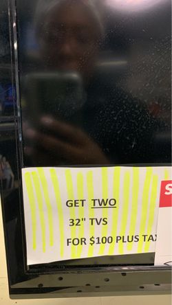 Two 32 inch Tvs $100 plus tax ...../ come see me !!!! I have all brands