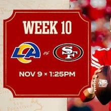 LOS ANGELES RAMS VS. SAN FRANCISCO 49ERS NOVEMBER 9, 2025 - 1:25 PM (PT) 