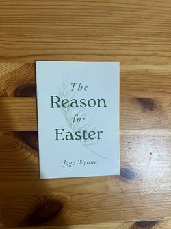 The Reason for Easter (Evangelistic gospel tract/ booklet for Easter outreach, missions, events, for nonbelievers. Evidence for the resurrection, Chri