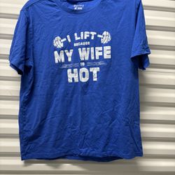 I Lift Because My Wife Is Hot Graphic Tee