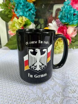 German Eagle Deutschland Coat Of Arms Coffee Cup Mug “Of Course I’m Right… I’m German”