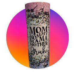 Mom Mommy Mama Bruh Tumbler
