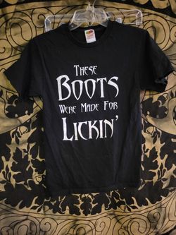 These boots were made for lickin woman's t-shirt size small 