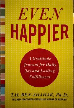 NEW Copy — Even Happier by Tal Ben-Shahar - A Gratitude Journal for Daily Joy and Lasting Fulfillment  Brand new, unread copy of Even Happier, a posit