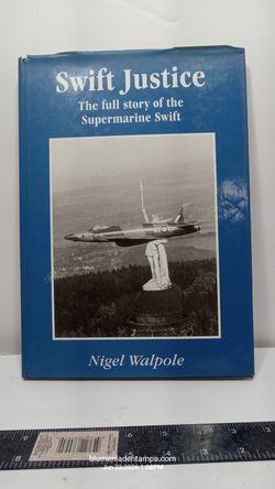 Swift Justice Supermarine Swift Aviation History Book - Used