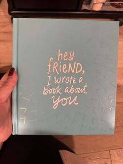 Hey Friend, I Wrote A Book About You