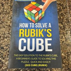 How to Solve a Rubik's Cube: The Easy Solution to The Rubik's Cube