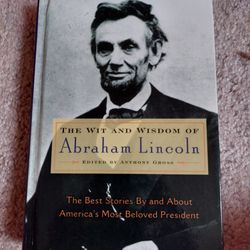 The Wit and Wisdom Of Abraham Lincoln