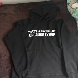 That’s a awful lotta cough syrup hoodie 