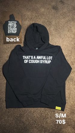 Awful lot of cough syrup