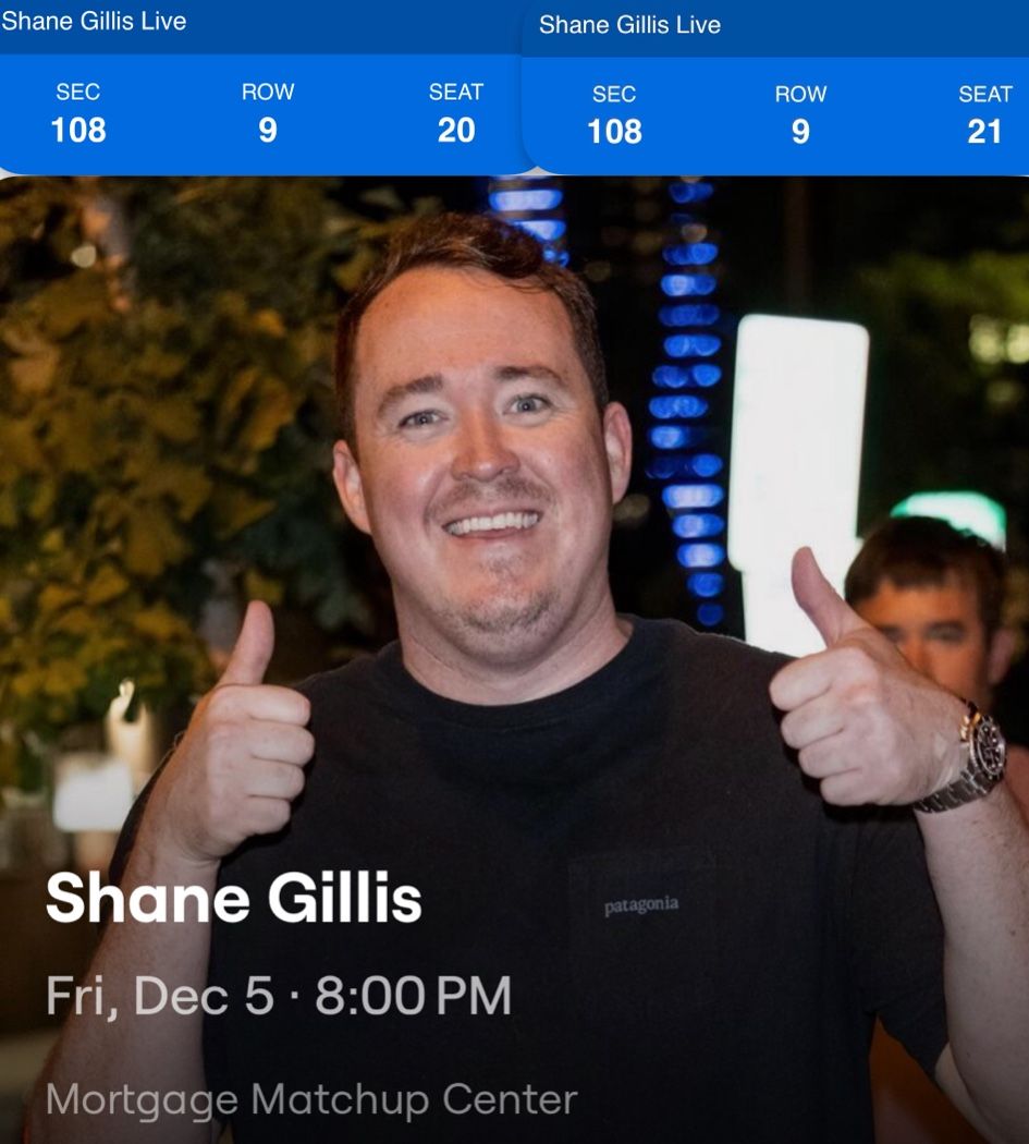 Shane Gillis Live! 2 Tickets, Section 108 Row 9