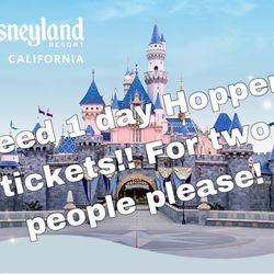 Need Two Disneyland Hopper Tickets For February Please! 