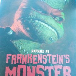 Tmnt's. Raphael.    As Frankenstein's Monster