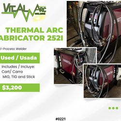 0221 – THERMAL ARC FABRICATOR 252i – Multi-Process Welder / VITAL ARC WELDING