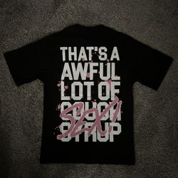 Awful Lotta Cough Syrup Shirt
