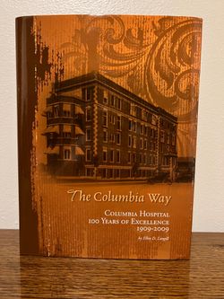 The Columbia Way: Columbia Hospital 100 Years of Excellence (1(contact info removed)) Hardcover Book