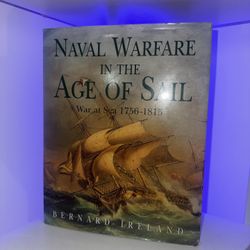 Naval Warfare in the Age of Sail: War at Sea 1756–1815 by Bernard Ireland