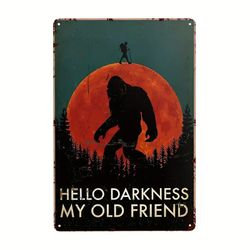 Hello Darkness, My Old Friend Bigfoot Rustic Looking Metal Sign