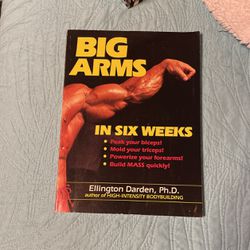 Big Arms In Six Weeks Ellington Darden PhD