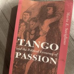 Tango And The Political Economy Of Passion Book