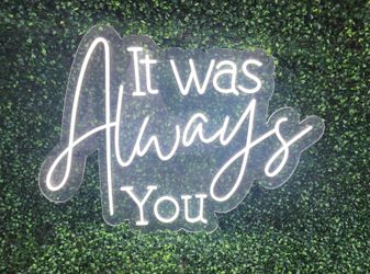 It was Always you proposal neon sign