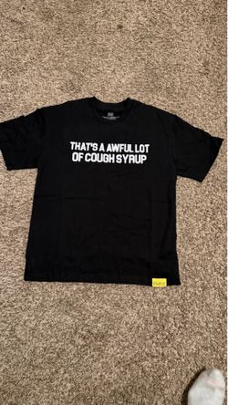 That’s a awful lot of cough syrup shirt