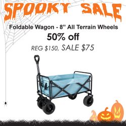 Foldable Wagon, 8" All Terrain Wheels, SALE 50% off