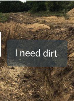 Dirt needed