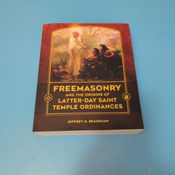 Freemasonry And The Origins Of Latter-day Saint Ordinances