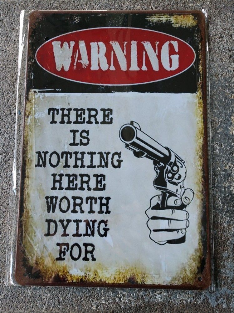 Tin Warning Sign "Worth Dying For" 11 3/4" X 8"