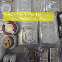 Silver 999  1oz & 10oz 1 Day only $3  Spot under spot. 