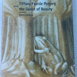 Tiffany Favrile Pottery and the Quest Of Beauty - Martin Eidelberg.  Lillian Nassau LLC. Hardcover Sealed New