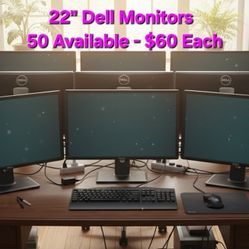 22" Dell Monitors 50 Available 