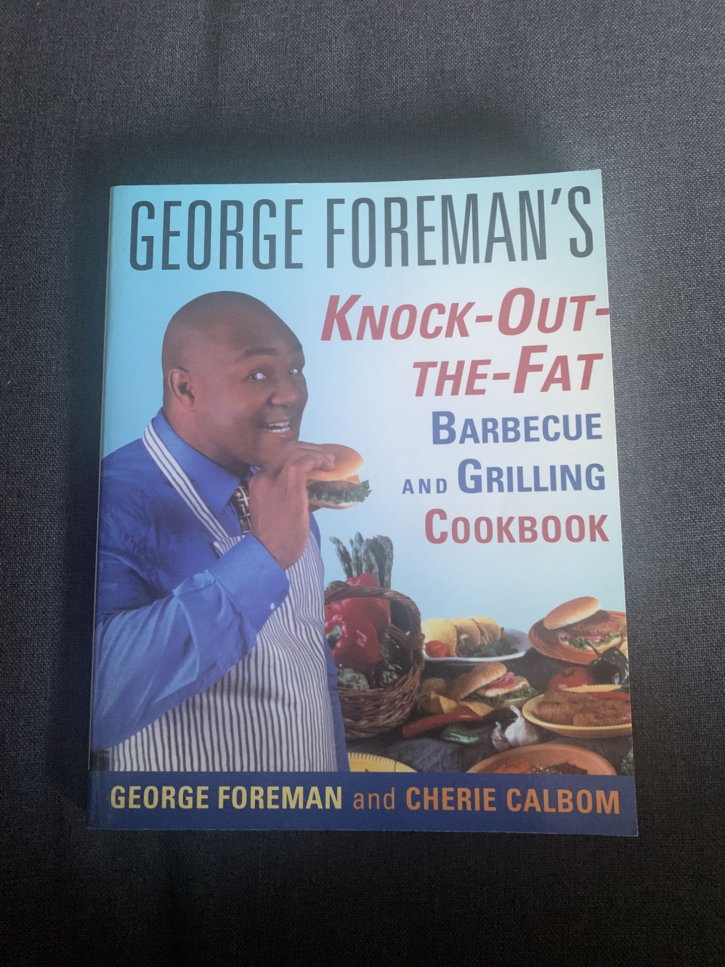 George Foreman's Knock-Out-The-Fat Barbecue And Grilling Cookbook By George Fore