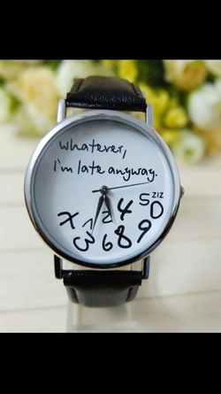 Watever I'm already late watch! Brand new!