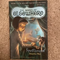 The Book Of Elsewhere: Spellbound by Jaqueline West