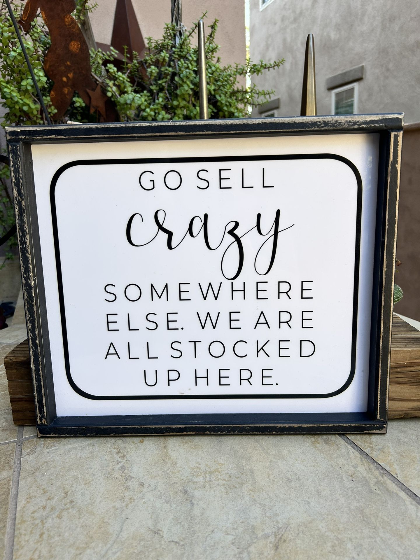Framed Print “Go Sell Crazy Somewhere Else We Are All Stocked Up Here ...